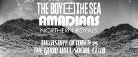Northern Royals, Amadians, The Boy + The Sea
