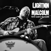 Lightnin Malcolm (with Cedric Burnside) by Lightnin Malcolm