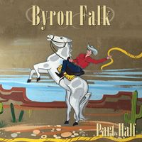 Part Half by Byron Falk