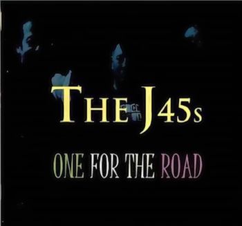 The J45s CD - One For The Road
