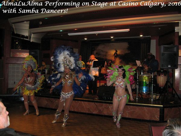 AlmaLuAlma's Performance at Casino Calgary with Dancers: Paula the Dancing Queen, Estrelas  do Samba, Katreena and Noemi