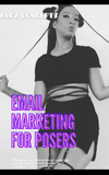 E-Mail Marketing for Posers 