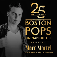 BOSTON POPS ON NANTUCKET 2022 TO FEATURING MARC MARTEL