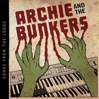 Songs From The Lodge by Archie and The Bunkers