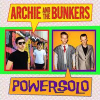 Archie and The Bunkers vs. Powersolo by Archie and The Bunkers