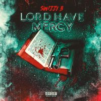 LORD HAVE MERCY by SwizZy B