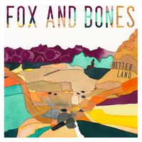 Better Land by Fox and Bones