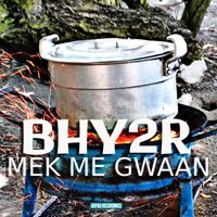 Mek me gwaan single by Bhy2r