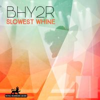 Slowest Whine by Bhy2r
