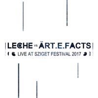 Live at Sziget Festival 2017 by Leche vs. The Art.e.facts