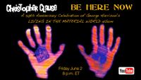 Christopher Clause presents "BE HERE NOW:  The 50th Anniversary of George Harrison's LIVING IN THE MATERIAL WORLD album"