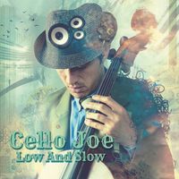 Low and Slow by CelloJoe 