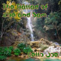 The Ballad of Zoe and Sam by CelloJoe 