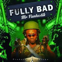 Fully Bad by Mr Fantastik
