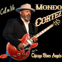 "Call On Me" by Mondo Cortez and The Chicago Blues Angels