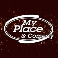My Place and Comedy ~ July 27