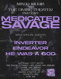 MADD MUZIK: Presents MEDICATED SAVAGE / INVERTER / ENDEAVOR / HE WAS A GOD