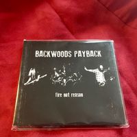 BACKWOODS PAYBACK - FIRE NOT REASON: CD