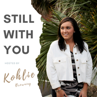 'Still With You' Podcast Release - Interview w/ host, Kohlie Browning