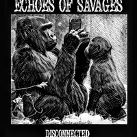 Disconnected by Echoes of Savages