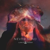 Never Mind by Lunar Woods