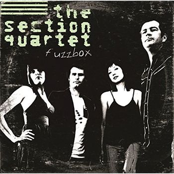 The Section Quartet - Fuzzbox (Artist, Arrangements)
