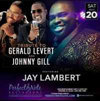 TRIBUTE TO GERALD LEVERT AND JOHNNY GILL FEAT JAY LAMBERT