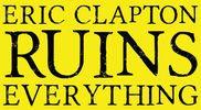 Sticker - Eric Clapton Ruins Everything