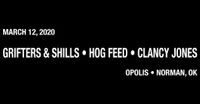 Grifters & Shills / Hog Feed / Clancy Jones // Opolis