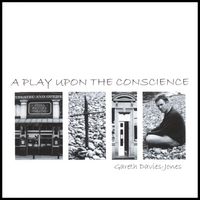 A Play Upon The Conscience by Gareth Davies-Jones