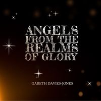 Angels From The Realms of Glory by Gareth Davies-Jones