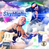 Sky High  by Cadillac Muzik