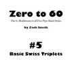 Zero to 60: Mini Book #5 (Basic Swiss Triplets)