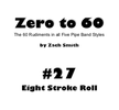 Zero to 60: Mini Book #27 (Eight Stroke Roll)