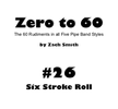 Zero to 60: Mini Book #26 (Six Stroke Roll)