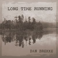 Long Time Running by Dan Brekke