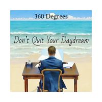 Don't Quit Your Daydream by 360 Degrees