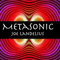 Metasonic by Joe Landelius