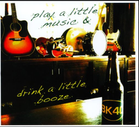 Play a Little Music & Drink a Little Booze: CD