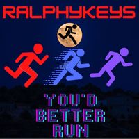 You'd Better Run by RalphyKeys