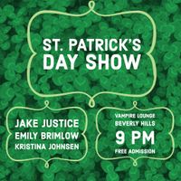 St. Patrick's Day Show: Jake Justice wsg/ Emily Brimley and Kristina Johnsen