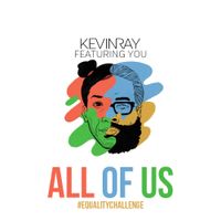 All Of Us featuring YOU by Kevin Ray