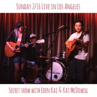 SOLD OUT - Secret Show in Culver City with EDEN KAI and Kat McDowell