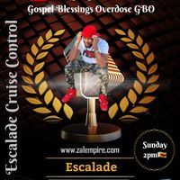Gospel Blessings Overdose GBO13th Of Nov 1st Segement by Escalade