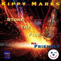 Stoke The Fire Mr. Friendly by Kippy Marks