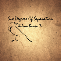 SIX DEGREES OF SEPARATION by Wilson Banjo Co.