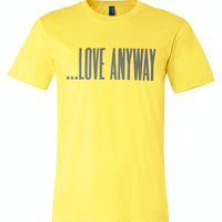 Yellow "LOVE ANYWAY" Shirt