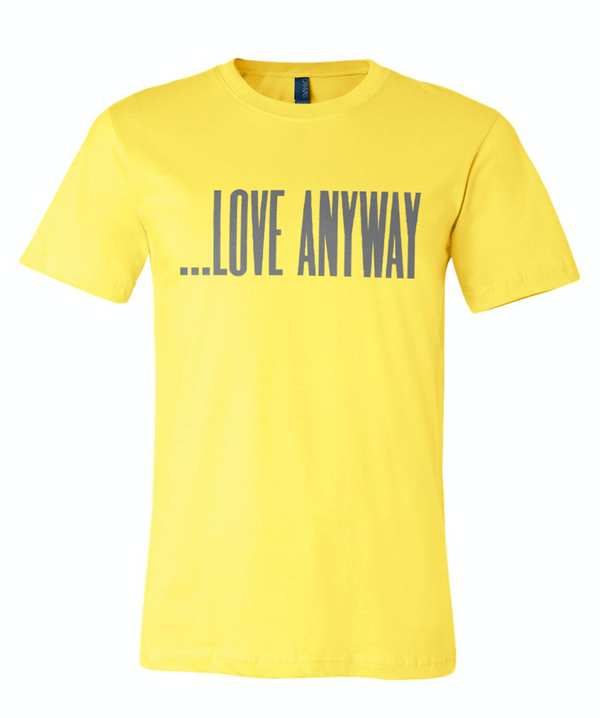 Yellow "LOVE ANYWAY" Shirt
