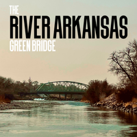 Green Bridge EP by The River Arkansas