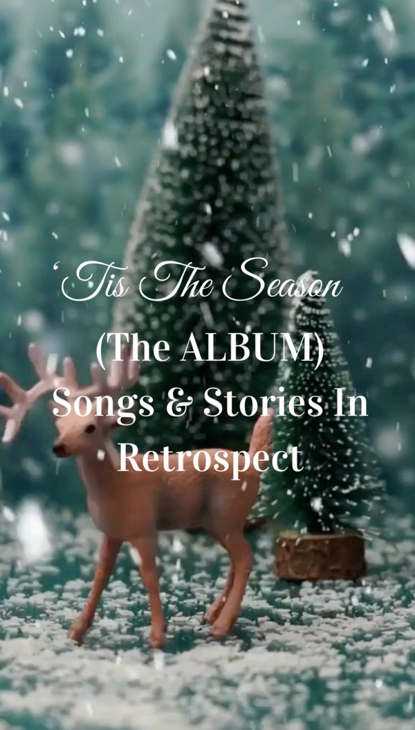 "Tis The Season (The Album) Songs & Stories In Retrospect